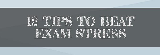 12 Tips to Beat Exam Stress